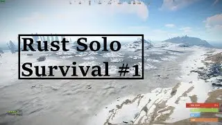 Solo Wipe Day (First Rust Video) Part (1/2)