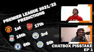 Premier League Predictions 2021/22 | Chatbox Pisstake Podcast EP1