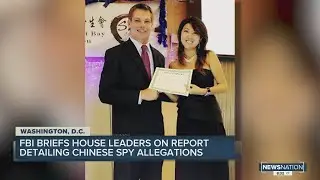 FBI briefs House leaders on report detailing Chinese spy allegations