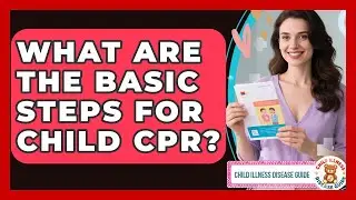 What Are The Basic Steps For Child CPR? - Child Illness Disease Guide