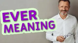 Ever | Meaning of ever