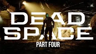 Dead Space Remake Full Playthrough Part 4