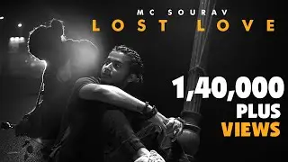 LOST LOVE (OFFICIAL 4K MUSIC VIDEO) | MC SOURAV KOLKATA | LATEST LOVE RAP 2021 | KOLKATA RAPPER 2021