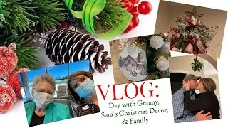 Granny, Sara's Christmas Decor & Family: VLOG. #vlog#christmasprep#christmadecor