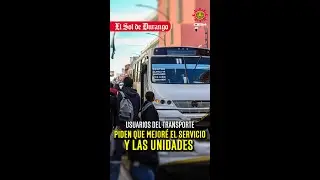 Usuarios del transporte piden que mejor&eacute; el servicio y las unidades