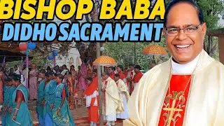 NAWA BISHOP BABA BOLOK'  || DIDHO SACRAMENT || PAHIL KUMONIA ATANG VIDEO || NEW SANTHALI VIDEO 2025