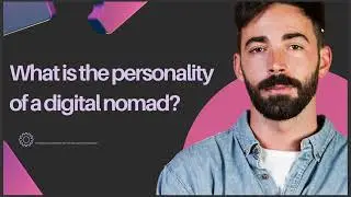 WHAT IS THE PERSONALITY OF A DIGITAL NOMAD