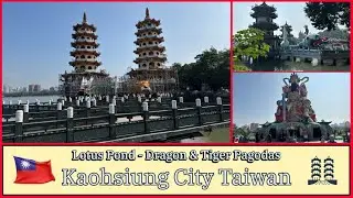 Dragon and Tiger Pagodas - Great Cultural & Sightseeing Destination - Kaohsiung City Taiwan 2025