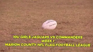 10u Girls Jaguars vs Commanders Week 1 of the Marion County NFL Flag Football League 2026.