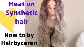 How to use heat on Synthetic hair