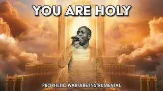 GLORY SONG | DUNSIN OYEKAN | YOU ARE HOLY LORD GOD ALMIGHTY  | PROPHETIC WARFARE INSTRUMENTAL