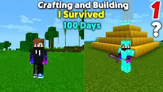 I Survived 100 Days in Crafting and Building | Crafting and Building Part 1