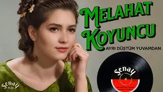 Melahat Koyuncu - Ayrı Düştüm Yuvamdan