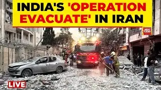 LIVE: Indian Embassy Begins Evacuation From Tehran | India Tells Its Nationals To Leave Tehran