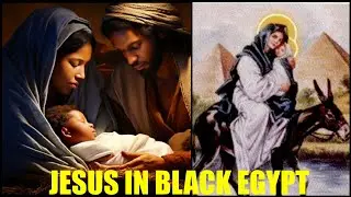 HOW COULD JESUS, MARY & JOSEPH HIDE IN EGYPT UNLESS THEY WERE BLACK?