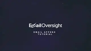 Email Append Tutorial - EmailOversight ✉