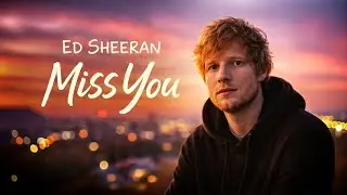 Miss You &ndash; Emotional Love Song | Heartfelt Acoustic Ballad (Ed Sheeran) Music Video 2026