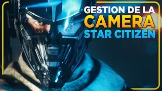 Star Citizen - Le mode cam&eacute;ra [Tuto FR]