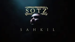 SOTZ' - SAHKIL [VIDEOCLIP]