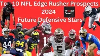 RZRD Top 10 NFL Edge Rusher Prospects 2024 | Future Defensive Stars
