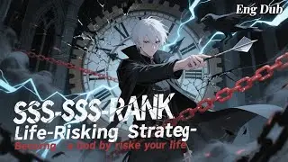 【NEW】SSS-rank life-risking strategy: Becoming a god by risking your life #anime #chinesedrama