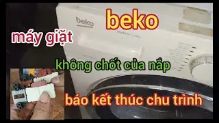 C&aacute;ch sửa m&aacute;y giặt beko . Kh&ocirc;ng chốt của nắp . B&aacute;o kết th&uacute;c trương ch&igrave;nh kh&ocirc;ng giặt . Đ&agrave;o Huy 89