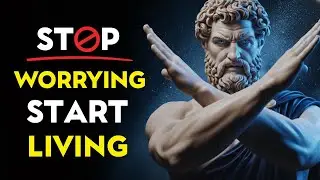 When You Stop Worrying, Everything Starts to Go Well  | Stoic Philosophy