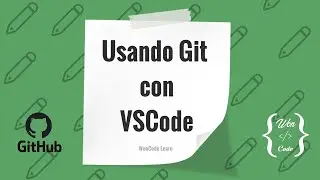 12 GitHub - GitHub con Visual Studio Code | Curso práctico de cero a experto WonCode