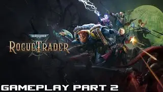 Warhammer 40K: Rogue Trader Gameplay Part 2 - Troubling Confessions