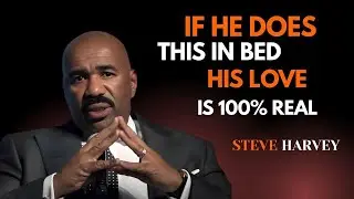 IF HE DOES THIS IN BED &ndash; HIS LOVE IS 100% REAL | Steve Harvey Tells the Truth