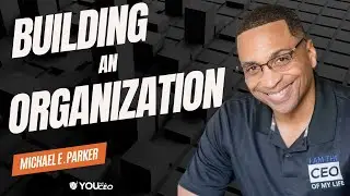 How to Build an Organization within your Company | Michael E. Parker
