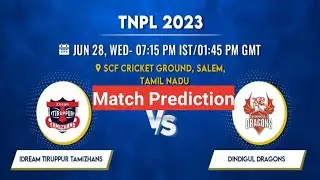 Dindigul vs idream match prediction | idream tiruppur vs dindigul dragon 20th match prediction