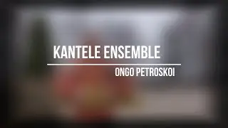 KANTELE ensemble - Ongo Petroskoi