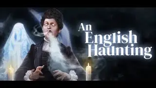 An English Haunting you say? Mmmmm, peculiar. Hopefully, we get into BASS today.