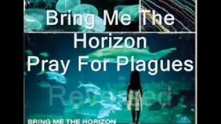 Bring Me The Horizon - Pray For Plagues Reversed
