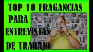 TOP 10 FRAGANCIAS PARA UNA ENTREVISTA DE TRABAJO