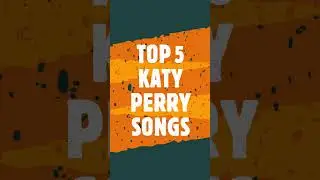 TOP 5 KATY PERRY SONGS #SHORTS