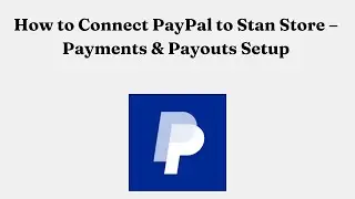 Как подключить PayPal к Stan Store &mdash; настройка платежей и выплат