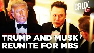 LIVE | Elon Musk Returns To The White House, Joins Trump's Meeting With MBS | Saudi Arabia | US News