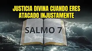 Justicia Divina cuando eres atacado injustamente  Salmo 7 titulo