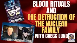 Blood Rituals and the Destruction of the Nuclear Family with Cregg Lund