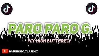PARO PARO G ( Fly High Butterfly ) - TIKTOK VIRAL REMIX 2022 | Marvin Falcutila Remix
