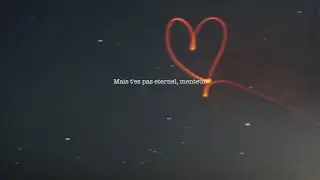 t'es pas &eacute;ternel, menteur...