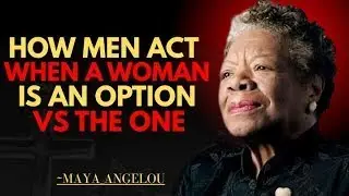 How Men Act When a Woman is ‘An Option’ vs ‘The One || Dr.Maya Angelou Motivational Speech