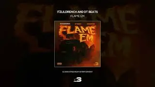 ItzLilDrench x DT Beats - Flame Em (Official Audio)