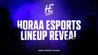 HORAA ESPORTS LINEUP REVEAL