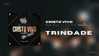 Trindade - Cristo Vivo (Ac&uacute;stico F&eacute; em Canto)