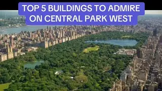5 Buildings to See on Central Park West