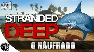STRANDED DEEP: Gameplay #1 - O N&aacute;ufrago [PT-BR]
