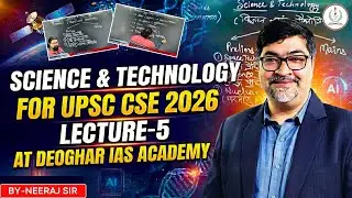 LECTURE 5 | SCIENCE AND TECHNOLOGY BATCH FOR UPSC 2026 | BY NEERAJ NACHIKETA SIR | DIA | UPSC CSE |